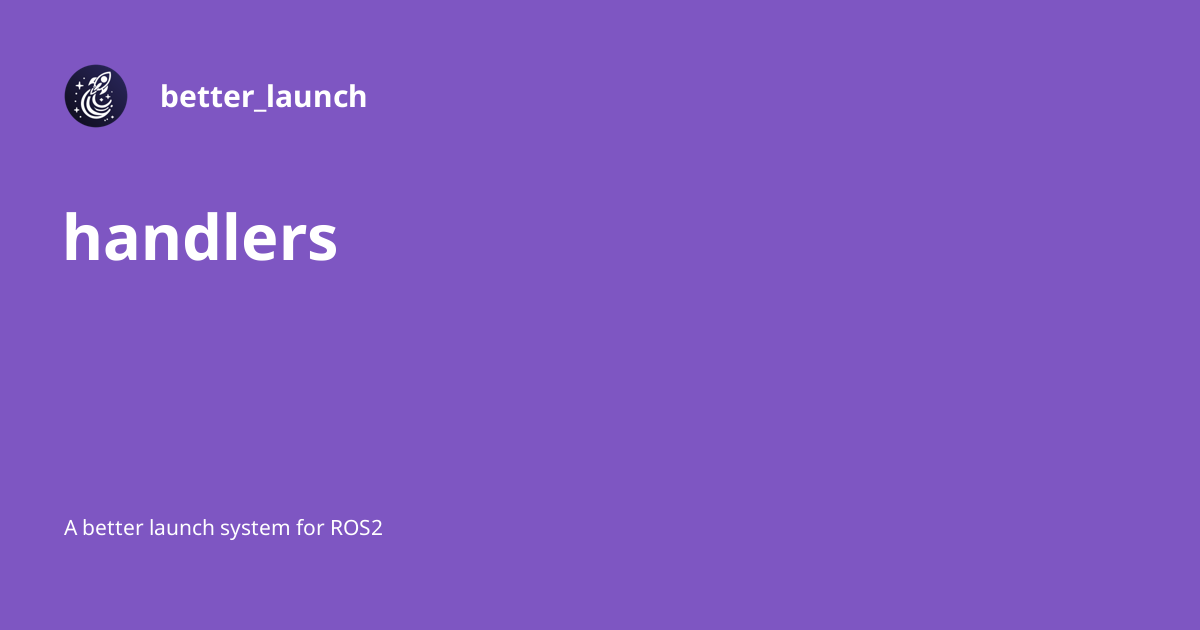 handlers - better_launch