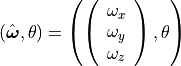 \left( \hat{\boldsymbol{\omega}}, \theta \right) = \left( \left( \begin{array}{c}\omega_x\\\omega_y\\\omega_z\end{array} \right), \theta \right)